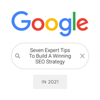 Seven Expert Tips To Build A Winning SEO Strategy In 2021